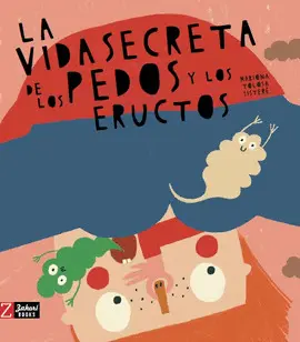LA VIDA SECRETA DE LOS PEDOS Y LOS ERUCTOS LA VIDA SECRETA DE LOS PEDOS Y LOS ERUCTOS