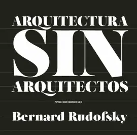 ARQUITECTURA SIN ARQUITECTOS ARQUITECTURA SIN ARQUITECTOS