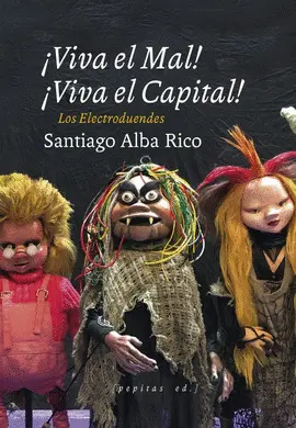 ¡VIVA EL MAL, VIVA EL CAPITAL! ¡VIVA EL MAL, VIVA EL CAPITAL!