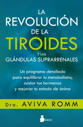 LA REVOLUCIÓN DE LA TIROIDES Y LAS GLANDULAS SUPRARRENALES / THE ADRENAL THYROID REVOLUTION LA REVOLUCIÓN DE LA TIROIDES Y LAS GLANDULAS SUPRARRENALES / THE ADRENAL THYROID REVOLUTION