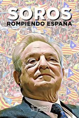 SOROS. ROMPIENDO ESPAÑA SOROS. ROMPIENDO ESPAÑA