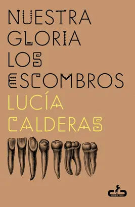 NUESTRA GLORIA LOS ESCOMBROS NUESTRA GLORIA LOS ESCOMBROS