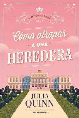 CÓMO ATRAPAR A UNA HEREDERA (AGENTES DE LA CORONA 1) CÓMO ATRAPAR A UNA HEREDERA (AGENTES DE LA CORONA 1)