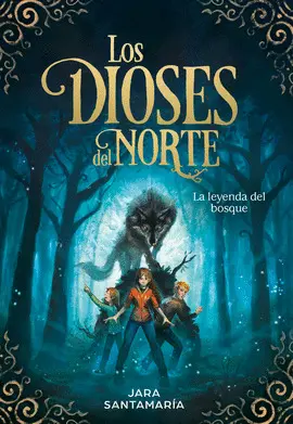 1- LA LEYENDA DEL BOSQUE (LOS DIOSES DEL NORTE 1)