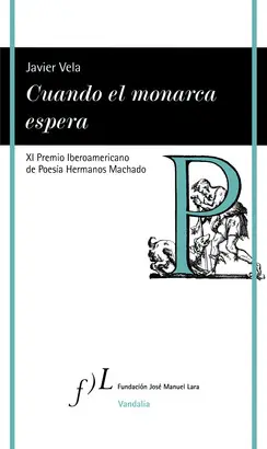 XI PREMIO DE POESÍA HERMANOS MACHADO CUANDO EL MONARCA ESPERA