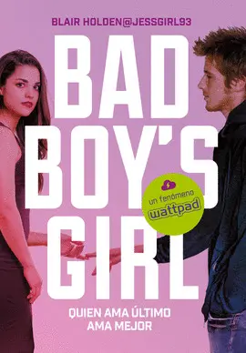 QUIEN AMA ÚLTIMO, AMA MEJOR (BAD BOY'S GIRL 5)