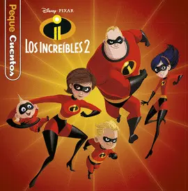 LOS INCREIBLES 2. PEQUECUENTOS LOS INCREIBLES 2. PEQUECUENTOS