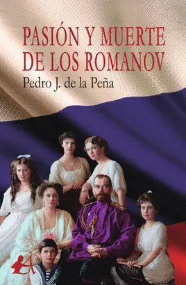 PASIÓN Y MUERTE DE LOS ROMANOV PASIÓN Y MUERTE DE LOS ROMANOV