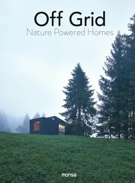 OFF GRID. NATURE POWERED HOMES OFF GRID. NATURE POWERED HOMES