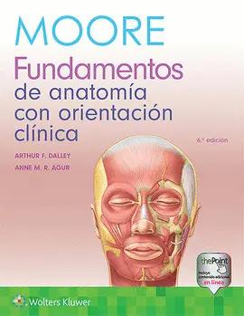 MOORE. FUNDAMENTOS DE ANATOMÍA CON ORIENTACIÓN CLÍNICA MOORE. FUNDAMENTOS DE ANATOMÍA CON ORIENTACIÓN CLÍNICA