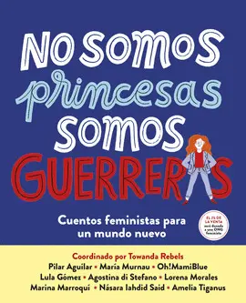 NO SOMOS PRINCESAS, SOMOS GUERRERAS NO SOMOS PRINCESAS, SOMOS GUERRERAS