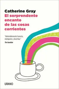 EL SORPRENDENTE ENCANTO DE LAS COSAS CORRIENTES EL SORPRENDENTE ENCANTO DE LAS COSAS CORRIENTES