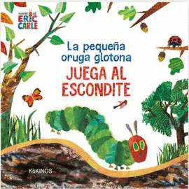 LA PEQUEÑA ORUGA GLOTONA JUEGA AL ESCONDITE LA PEQUEÑA ORUGA GLOTONA JUEGA AL ESCONDITE