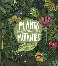 PLANTAS DOMESTICADAS Y OTROS MUTANTES PLANTAS DOMESTICADAS Y OTROS MUTANTES