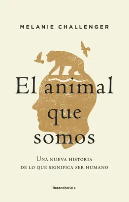 EL ANIMAL QUE SOMOS EL ANIMAL QUE SOMOS