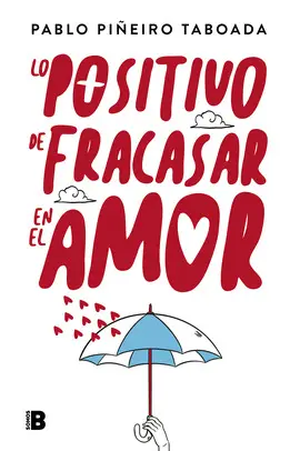 LO POSITIVO DE FRACASAR EN EL AMOR LO POSITIVO DE FRACASAR EN EL AMOR