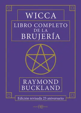 WICCA, LIBRO COMPLETO DE LA BRUJERÍA WICCA, LIBRO COMPLETO DE LA BRUJERÍA