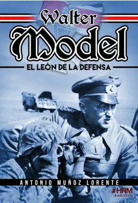 WALTER MODEL. EL LEÓN DE LA DEFENSA.