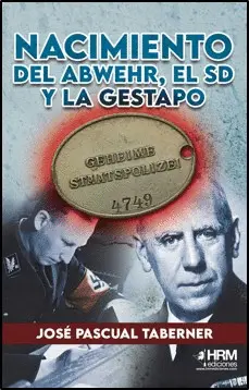 NACIMIENTO DEL ABWEHR EL SD Y LA GESTAPO NACIMIENTO DEL ABWEHR EL SD Y LA GESTAPO