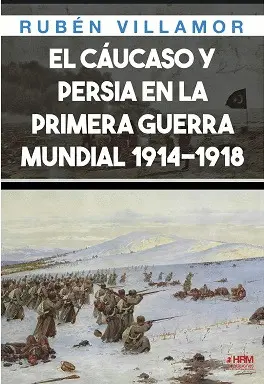 EL CAUCASO Y PERSIA EN 1 GUERRA MUNDIAL EL CAUCASO Y PERSIA EN 1 GUERRA MUNDIAL