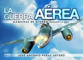 LA GUERRA AEREA MAQUINAS DE GUERRA SGM LA GUERRA AEREA MAQUINAS DE GUERRA SGM