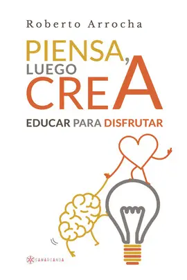 PIENSA, LUEGO CREA