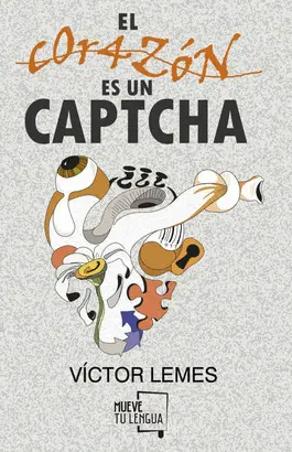 EL CORAZÓN ES UN CAPTCHA.