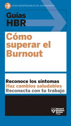 GUÍAS HBR: CÓMO SUPERAR EL BURNOUT GUÍAS HBR: CÓMO SUPERAR EL BURNOUT