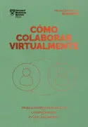 CÓMO COLABORAR VIRTUALMENTE. SERIE MANAGEMENT EN 20 MINUTOS CÓMO COLABORAR VIRTUALMENTE. SERIE MANAGEMENT EN 20 MINUTOS