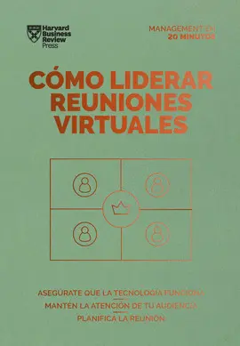 CÓMO LIDERAR REUNIONES VIRTUALES. SERIE MANAGEMENT EN 20 MINUTOS CÓMO LIDERAR REUNIONES VIRTUALES. SERIE MANAGEMENT EN 20 MINUTOS