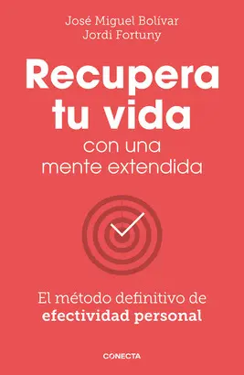 RECUPERA TU VIDA CON UNA MENTE EXTENDIDA RECUPERA TU VIDA CON UNA MENTE EXTENDIDA