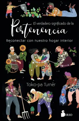EL VERDADERO SIGNIFICADO DE LA PERTENENCIA. RECONECTAR CON NUESTRO HOGAR INTERIOR EL VERDADERO SIGNIFICADO DE LA PERTENENCIA. RECONECTAR CON NUESTRO HOGAR INTERIOR