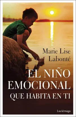 EL NIÑO EMOCIONAL QUE HABITA EN TI EL NIÑO EMOCIONAL QUE HABITA EN TI