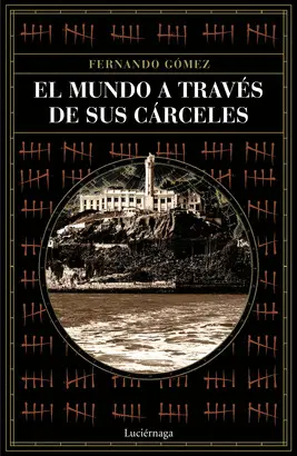 EL MUNDO A TRAVES DE SUS CARCELES