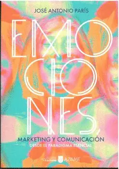 EMOCIONES, MARKETING Y COMUNICACIÓN. EMOCIONES, MARKETING Y COMUNICACIÓN.
