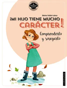 MI HIJO TIENE MUCHO CARACTER! COMPRENDERLO Y SOSEGARLO MI HIJO TIENE MUCHO CARACTER! COMPRENDERLO Y SOSEGARLO