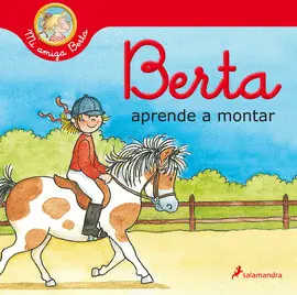BERTA APRENDE A MONTAR (MI AMIGA BERTA) BERTA APRENDE A MONTAR (MI AMIGA BERTA)