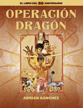 OPERACIÓN DRAGÓN. EL LIBRO DEL 50 ANIVERSARIO OPERACIÓN DRAGÓN. EL LIBRO DEL 50 ANIVERSARIO