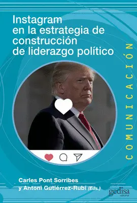 INSTAGRAM EN LA ESTRATEGIA DE CONSTRUCCIÓN DE LIDERAZGO POLÍTICO INSTAGRAM EN LA ESTRATEGIA DE CONSTRUCCIÓN DE LIDERAZGO POLÍTICO