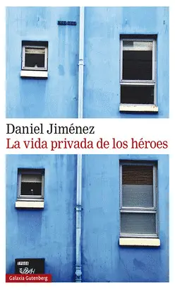 LA VIDA PRIVADA DE LOS HÉROES LA VIDA PRIVADA DE LOS HÉROES