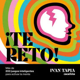 ¡TE RETO! MÁS DE 200 JUEGOS INTELIGENTES PARA ACTIVAR LA MENTE