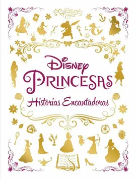 PRINCESAS. HISTORIAS ENCANTADORAS PRINCESAS. HISTORIAS ENCANTADORAS