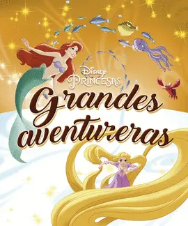 PRINCESAS. GRANDES AVENTURERAS PRINCESAS. GRANDES AVENTURERAS