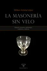 LA MASONERÍA SIN VELO LA MASONERÍA SIN VELO