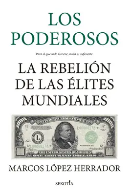 LOS PODEROSOS, LA REBELION DE LAS ELITES MUNDIALES LOS PODEROSOS, LA REBELION DE LAS ELITES MUNDIALES