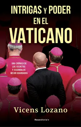 INTRIGAS Y PODER EN EL VATICANO INTRIGAS Y PODER EN EL VATICANO