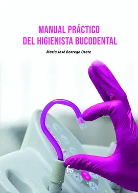 CF MANUAL PRÁCTICO DEL HIGIENISTA BUCODENTAL CF MANUAL PRÁCTICO DEL HIGIENISTA BUCODENTAL