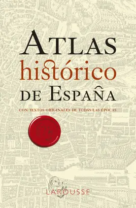 ATLAS HISTÓRICO DE ESPAÑA ATLAS HISTÓRICO DE ESPAÑA