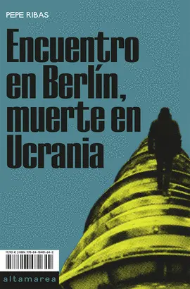 ENCUENTRO EN BERLÍN, MUERTE EN UCRANIA ENCUENTRO EN BERLÍN, MUERTE EN UCRANIA