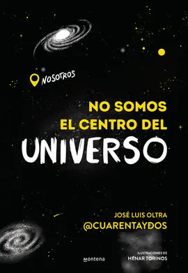 NO SOMOS EL CENTRO DEL UNIVERSO NO SOMOS EL CENTRO DEL UNIVERSO